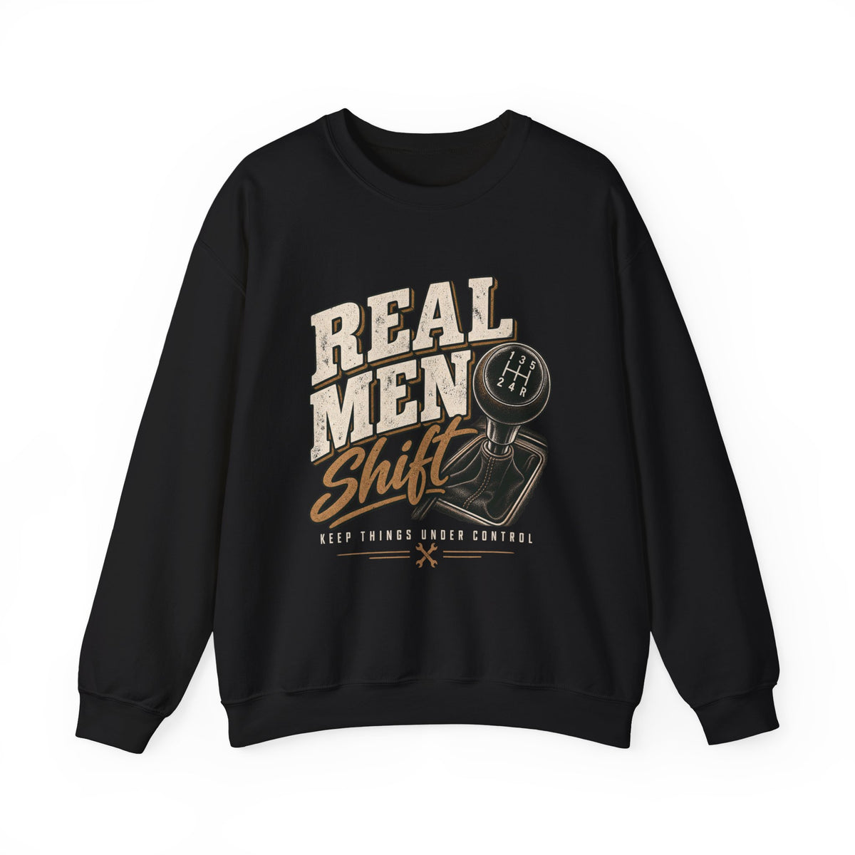 Real Men Shift - Crewneck Sweatshirt