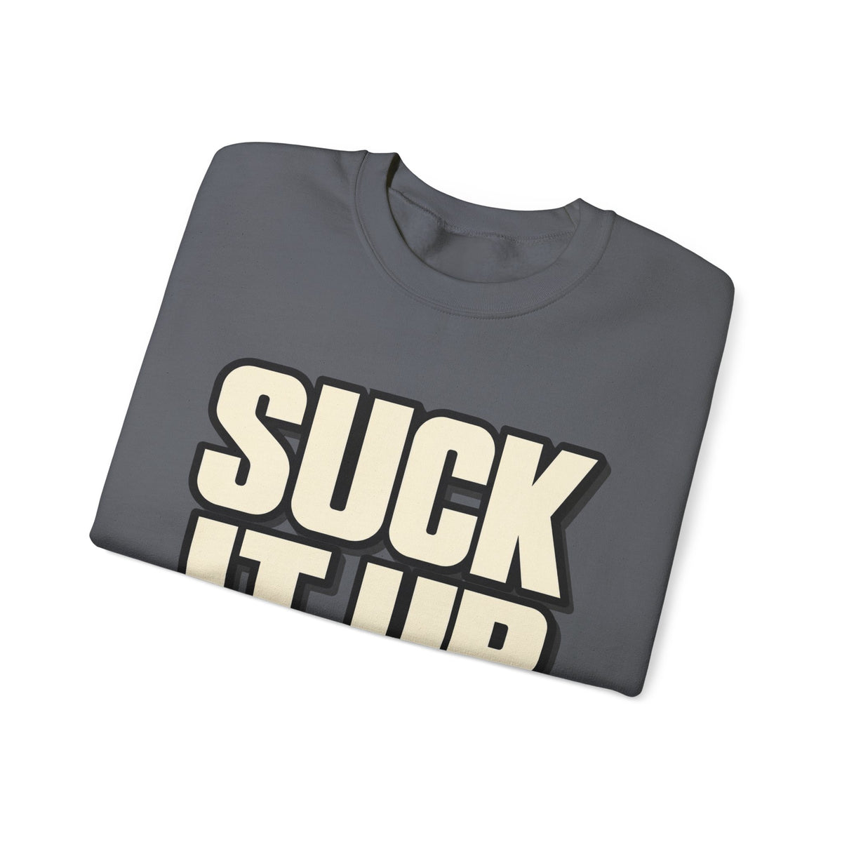 Suck It Up - Crewneck Sweatshirt