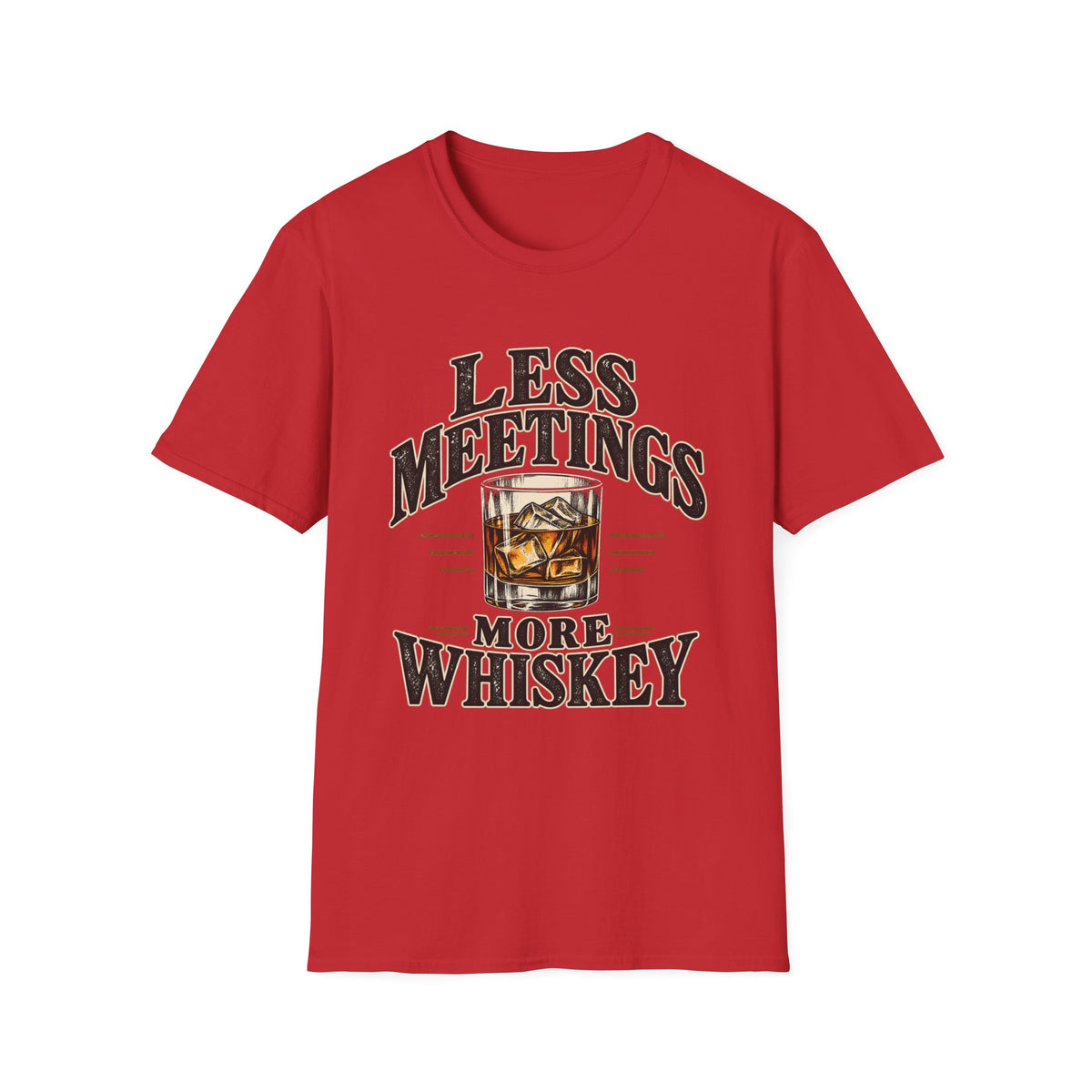 Less Meetings More Whiskey - Classic Tee
