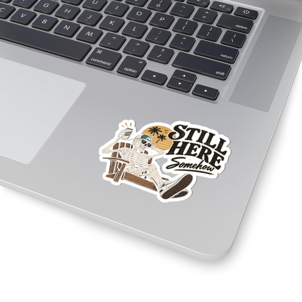 Still Here Somehow - Kiss-Cut Sticker