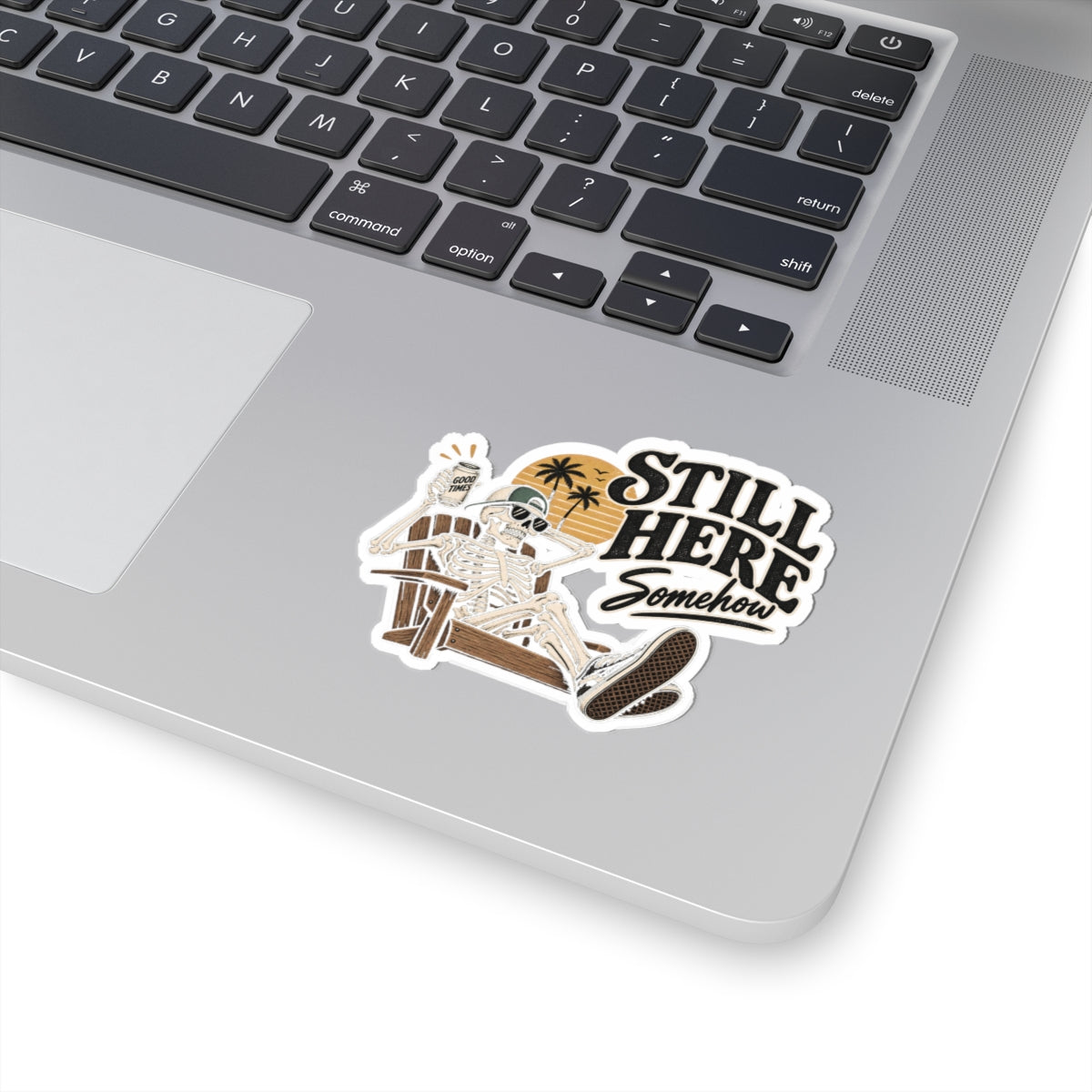 Still Here Somehow - Kiss-Cut Sticker