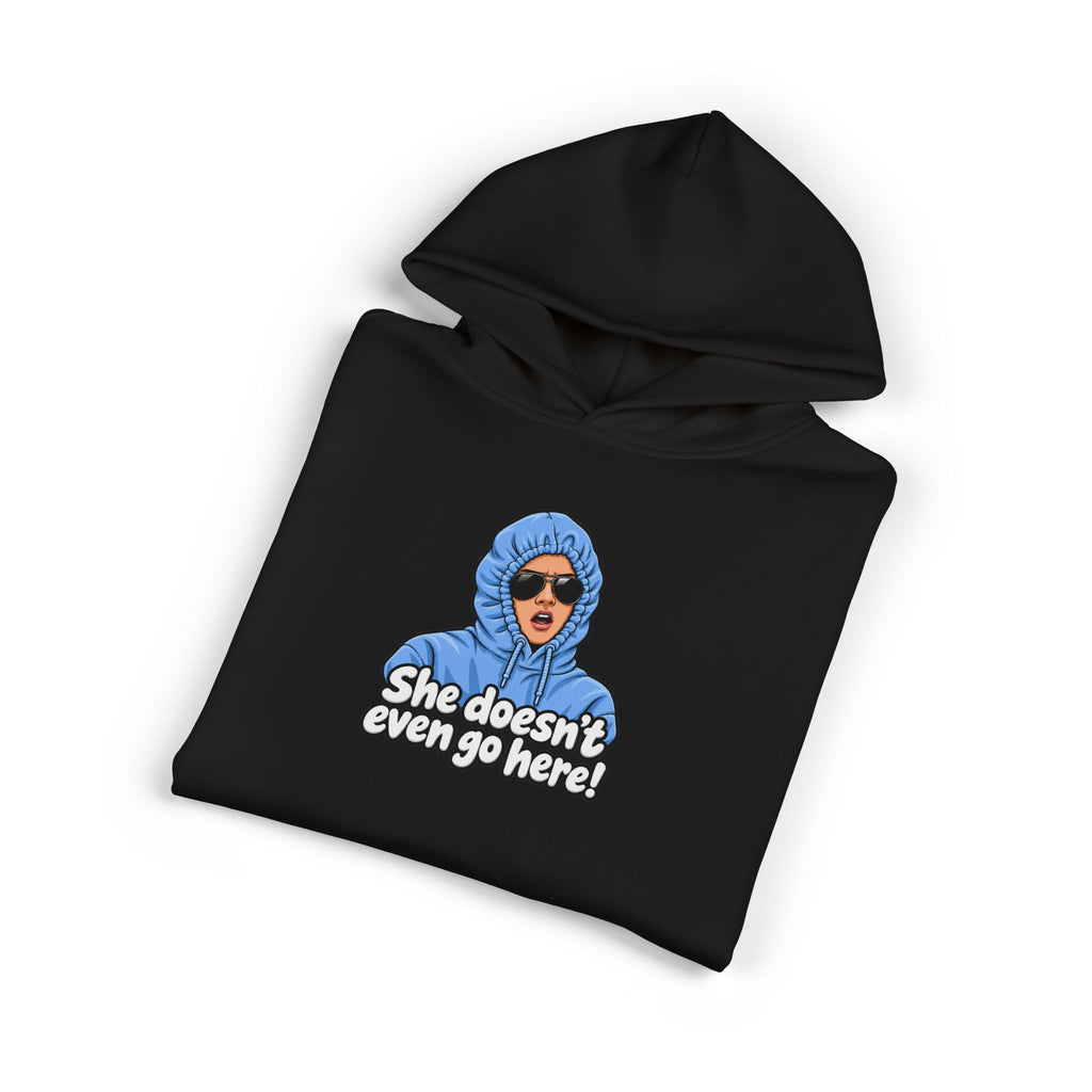 She Doesn't Even Go Here - Hoodie