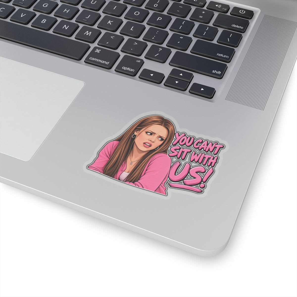 You Cant Sit With Us - Kiss-Cut Sticker