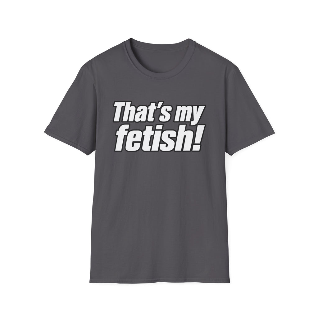 Thats My Fetish - Classic Tee