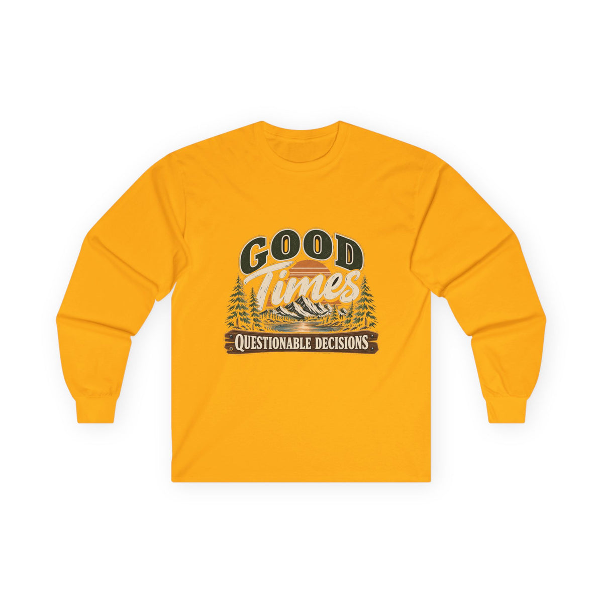 Good Times Questionable Decisions - Unisex Ultra Cotton Long Sleeve Tee