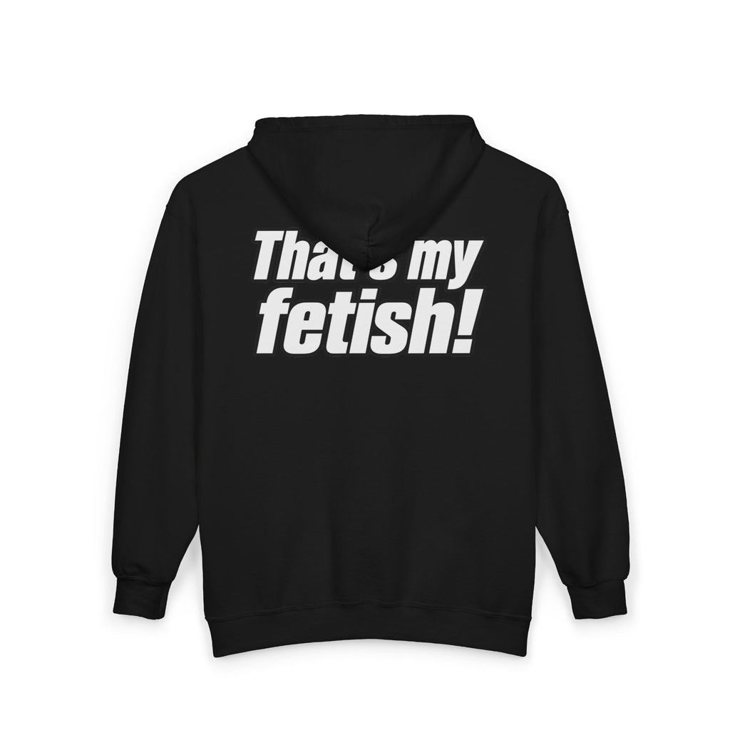 Thats My Fetish - Full-Zip Hooded Sweatshirt