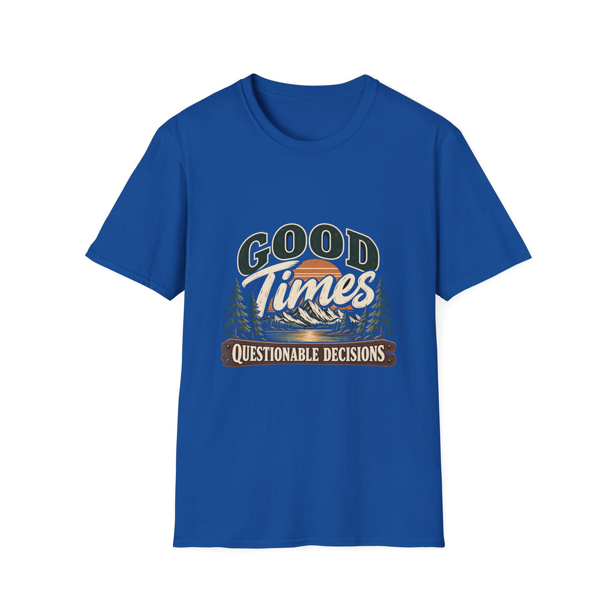 Good Times Questionable Decisions - Classic Tee