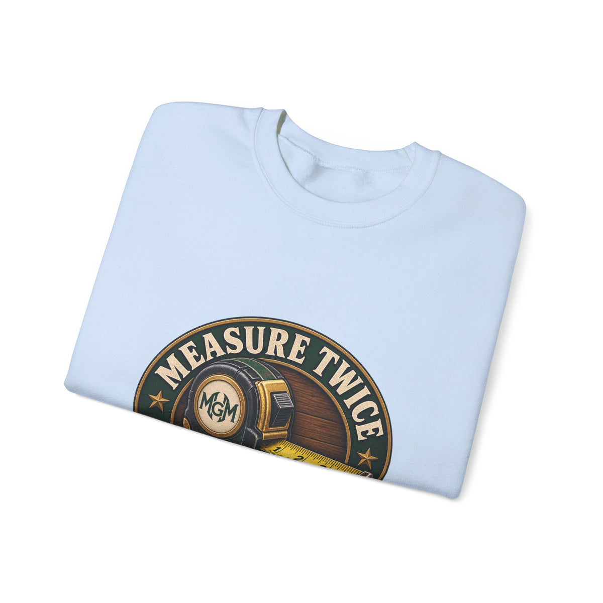 Measure Twice, Order More - Crewneck Sweatshirt