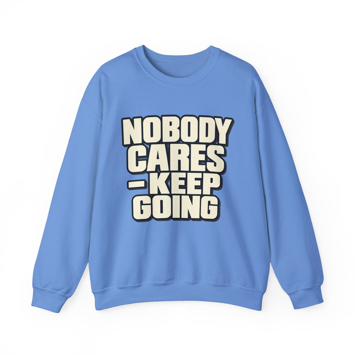 Nobody Cares - Keep Going - Crewneck Sweatshirt