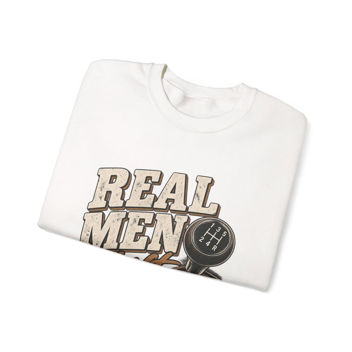 Real Men Shift - Crewneck Sweatshirt