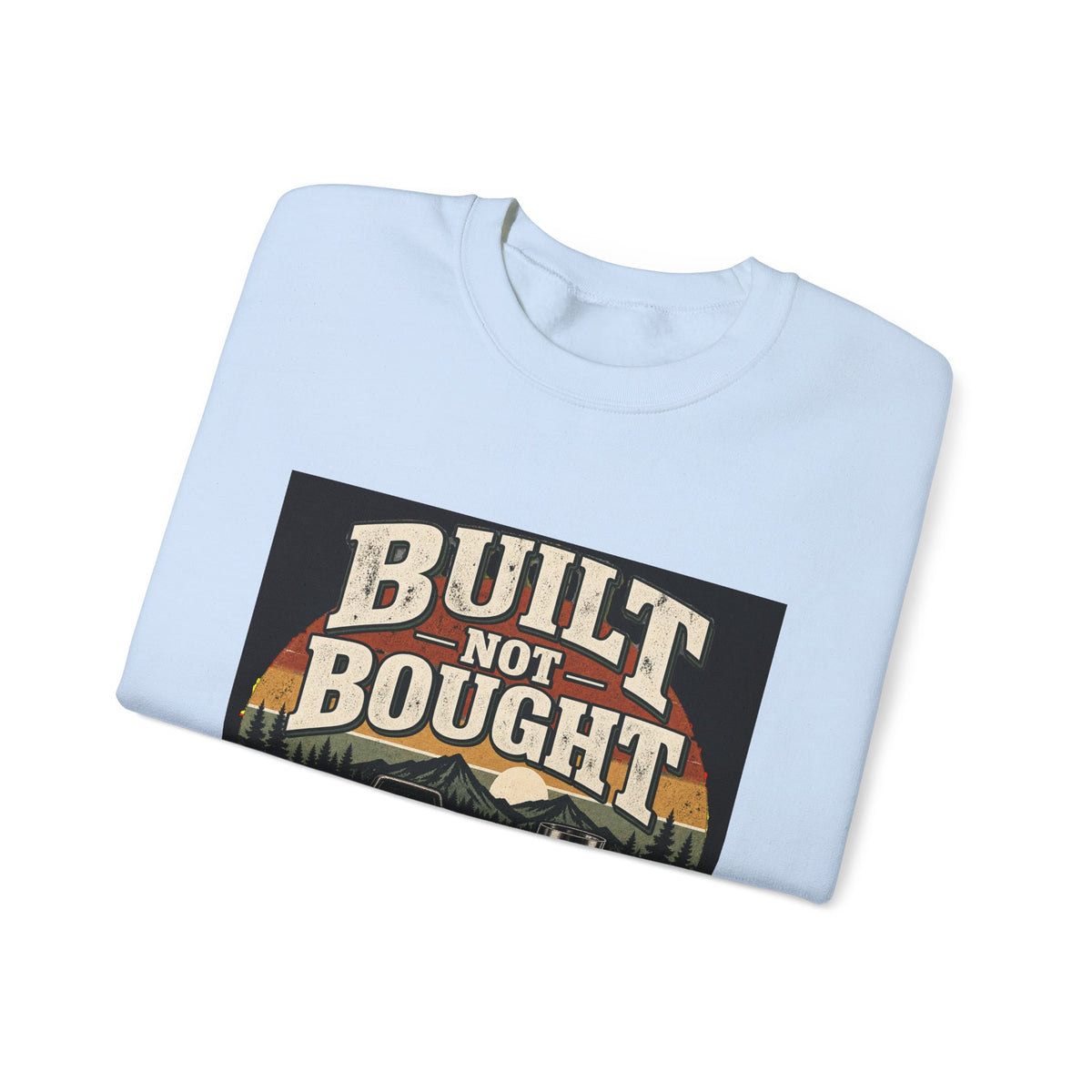 Built Not Bought - Crewneck Sweatshirt