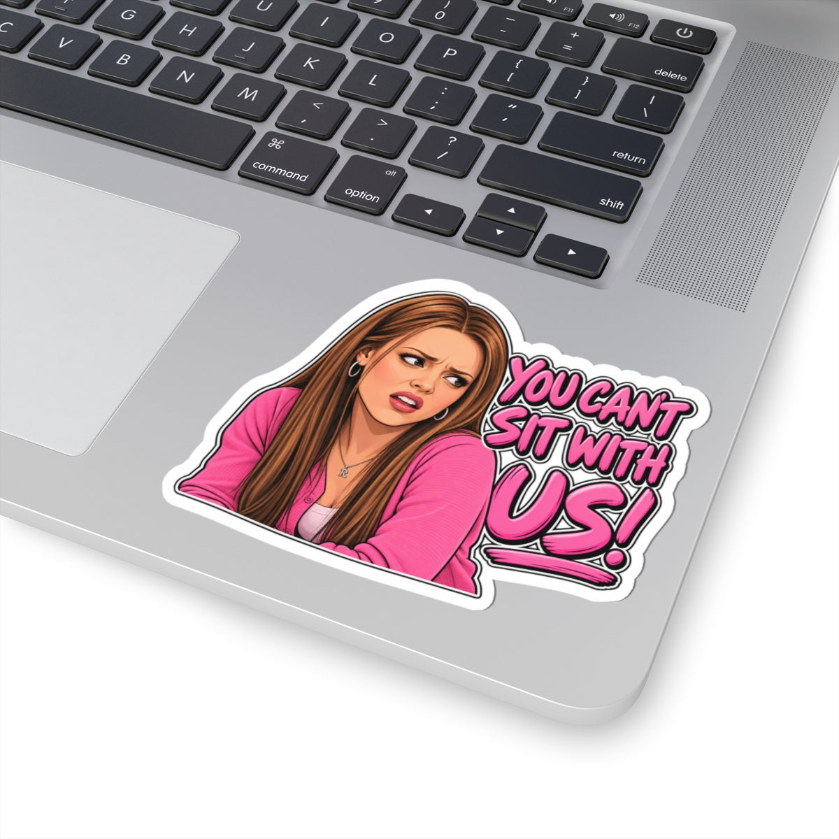 You Cant Sit With Us - Kiss-Cut Sticker
