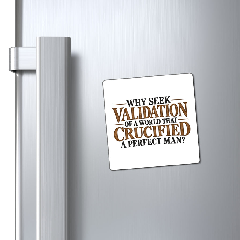 Why Seek Validation - Magnet