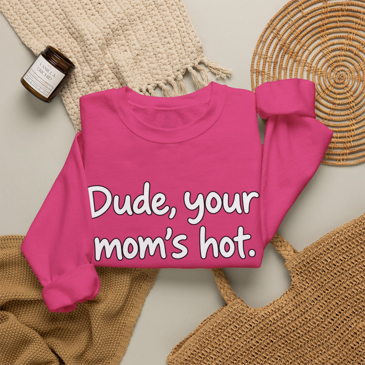 Dude Your Moms Hot - Crewneck Sweatshirt