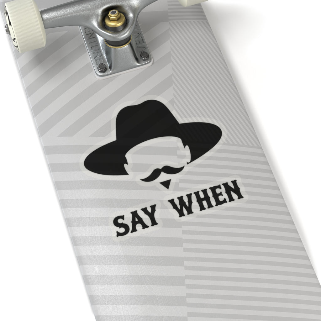 Say When Minimal - Kiss-Cut Sticker