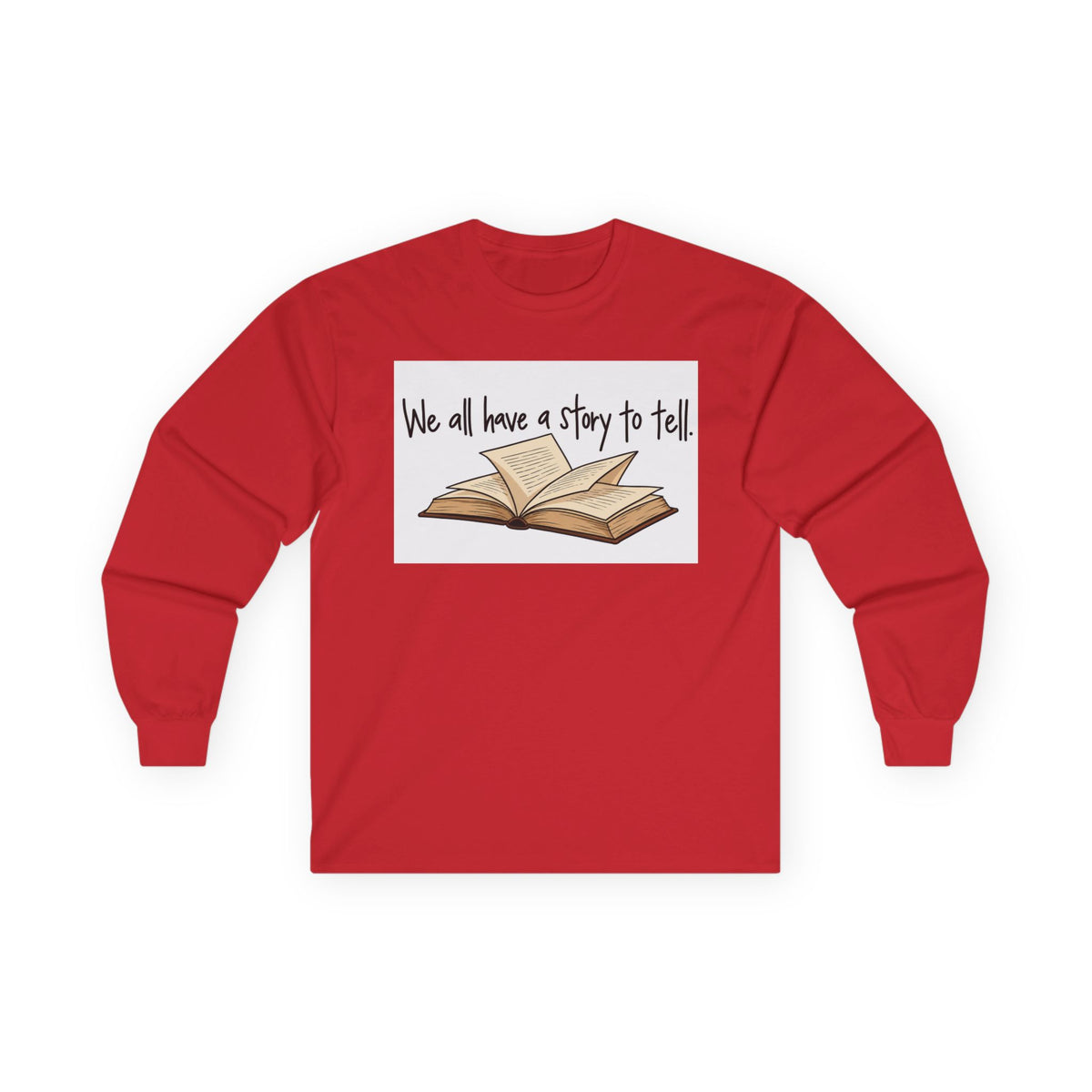 We All Have a Story to Tell - Unisex Ultra Cotton Long Sleeve Tee