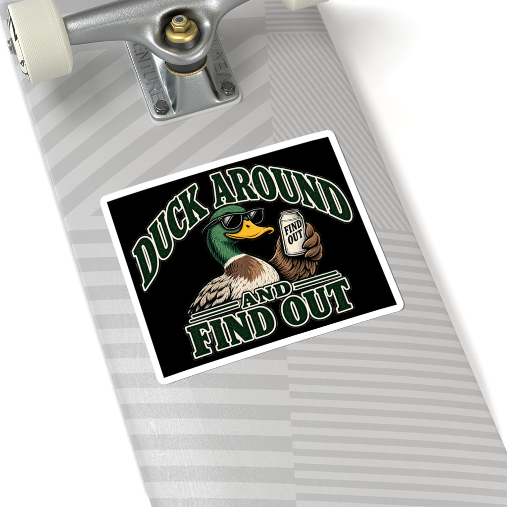 Duck Around Find Out - Kiss-Cut Sticker