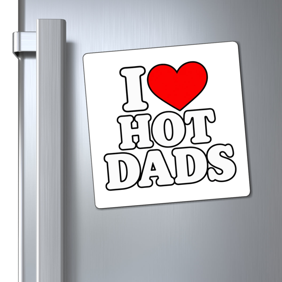 I Love Hot Dads - Magnet