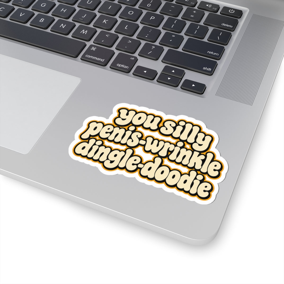You Silly Penis-Wrinkle Dingle-Doodie - Kiss-Cut Sticker