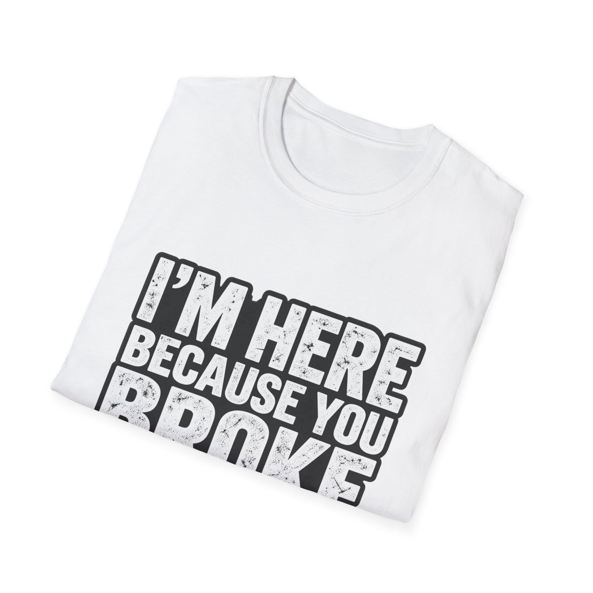 Broke Something - Classic Tee