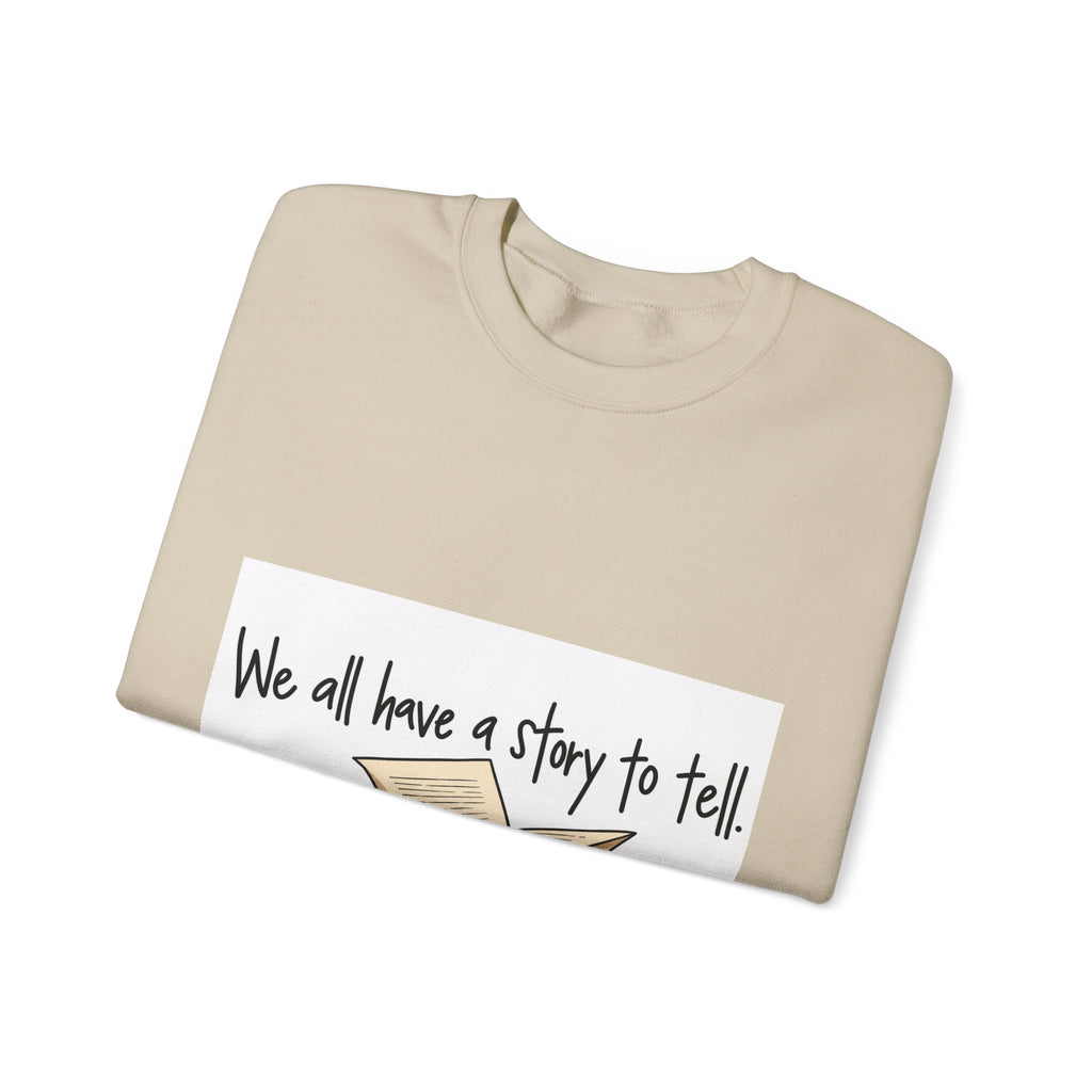 We All Have a Story to Tell - Crewneck Sweatshirt