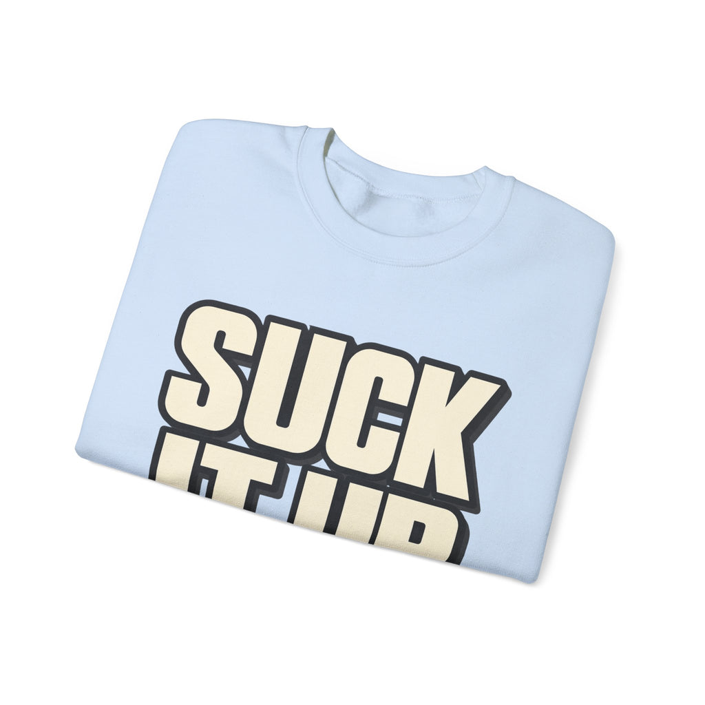 Suck It Up - Crewneck Sweatshirt