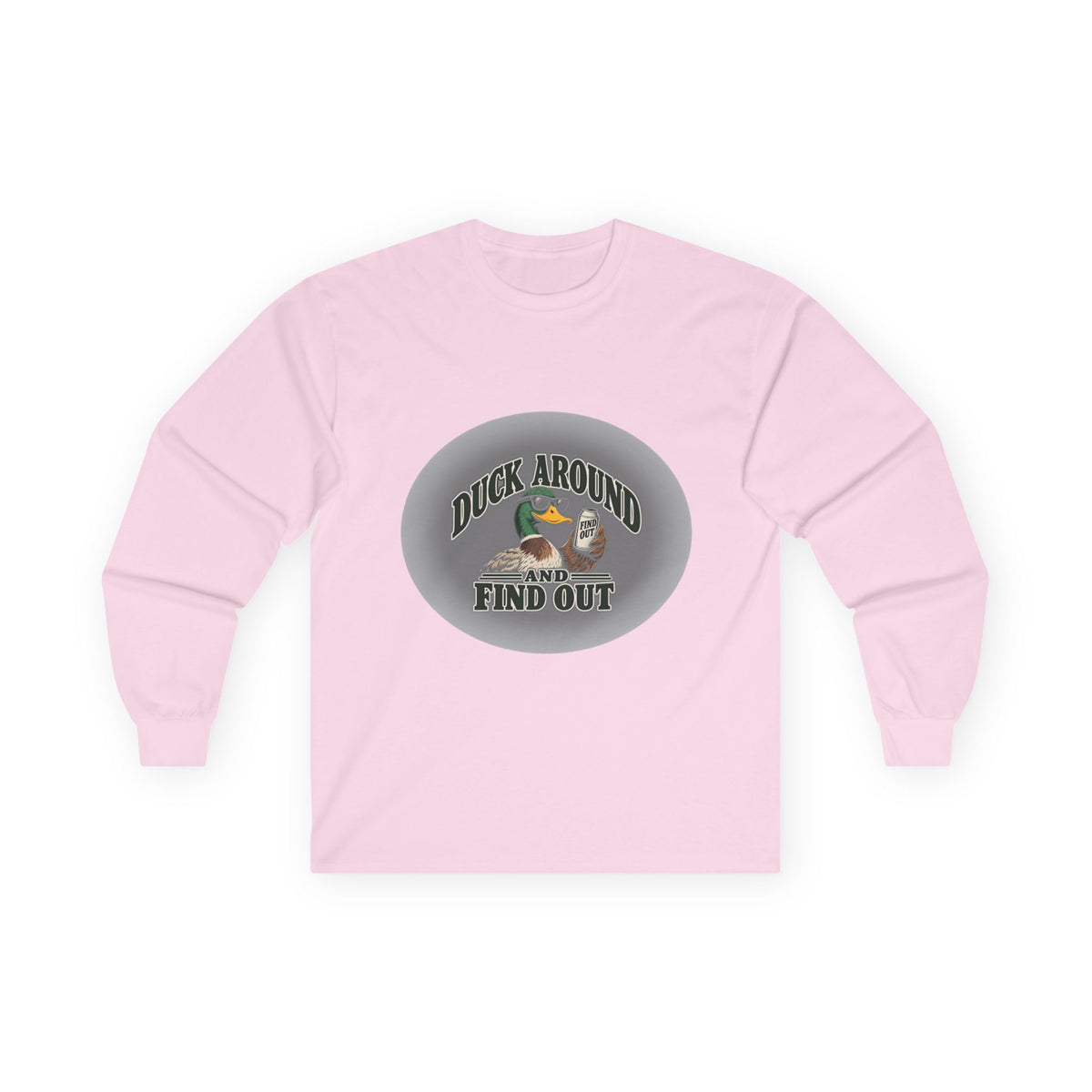 Duck Around Find Out - Unisex Ultra Cotton Long Sleeve Tee