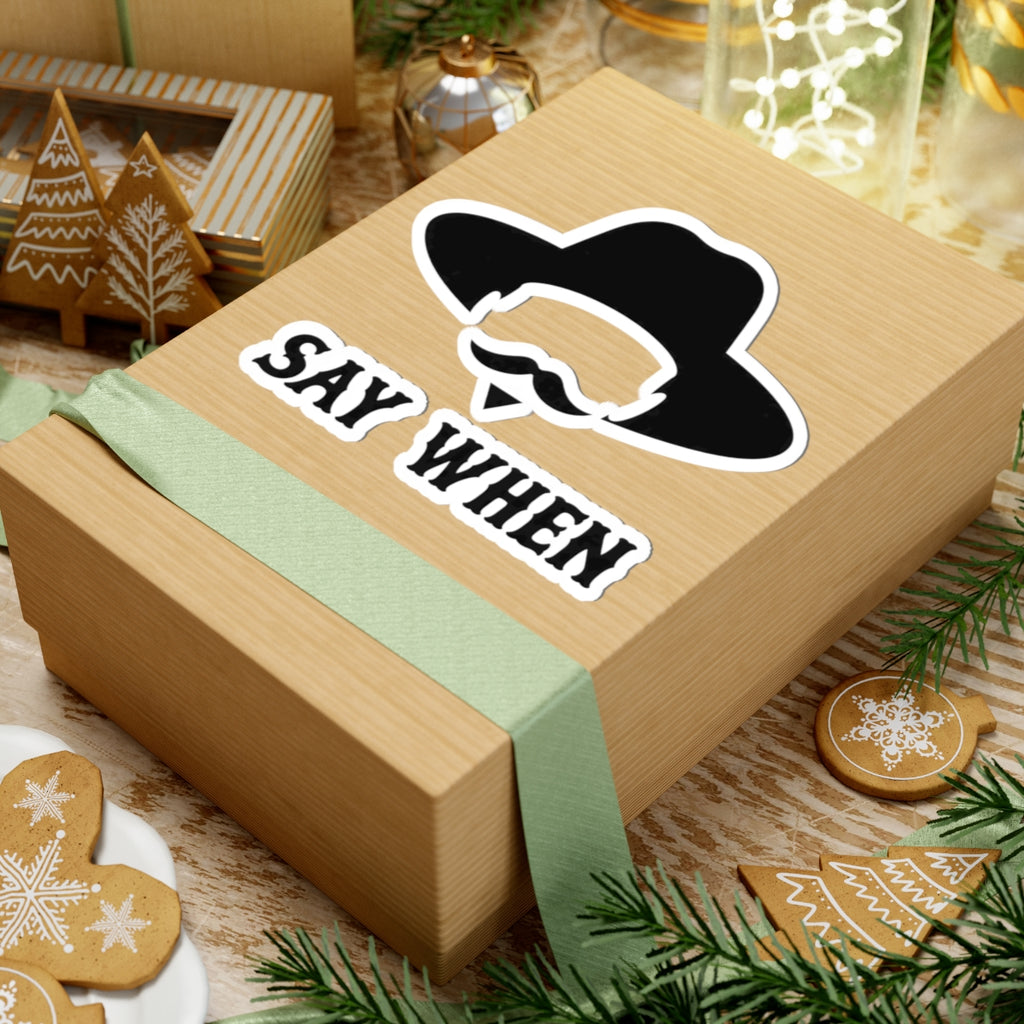 Say When Minimal - Kiss-Cut Sticker