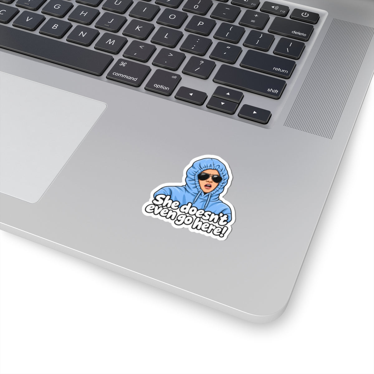 She Doesn't Even Go Here - Kiss-Cut Sticker