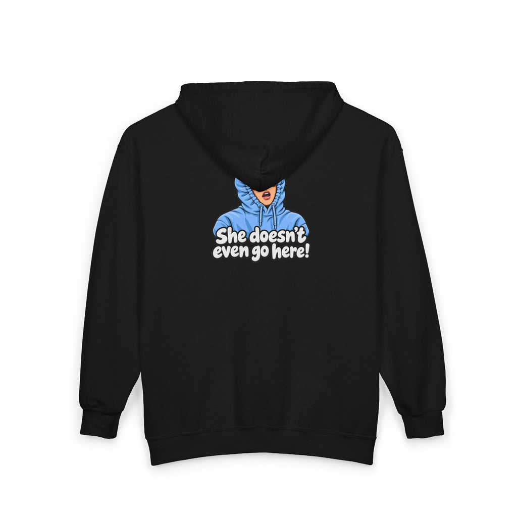 She Doesn't Even Go Here - Full-Zip Hooded Sweatshirt