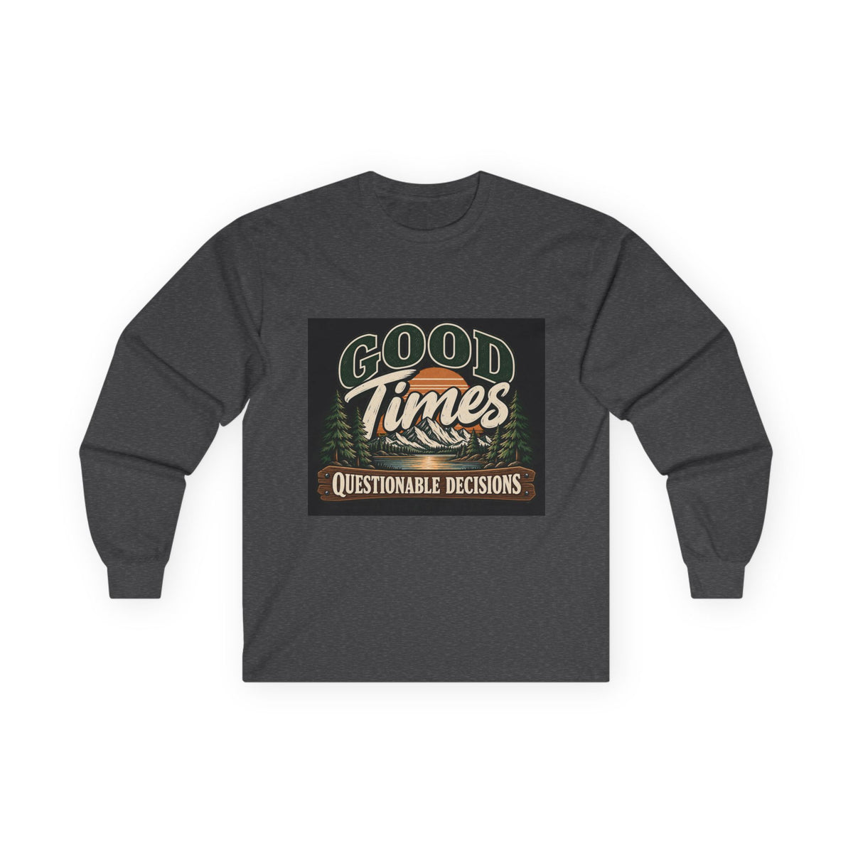 Good Times Questionable Decisions - Unisex Ultra Cotton Long Sleeve Tee