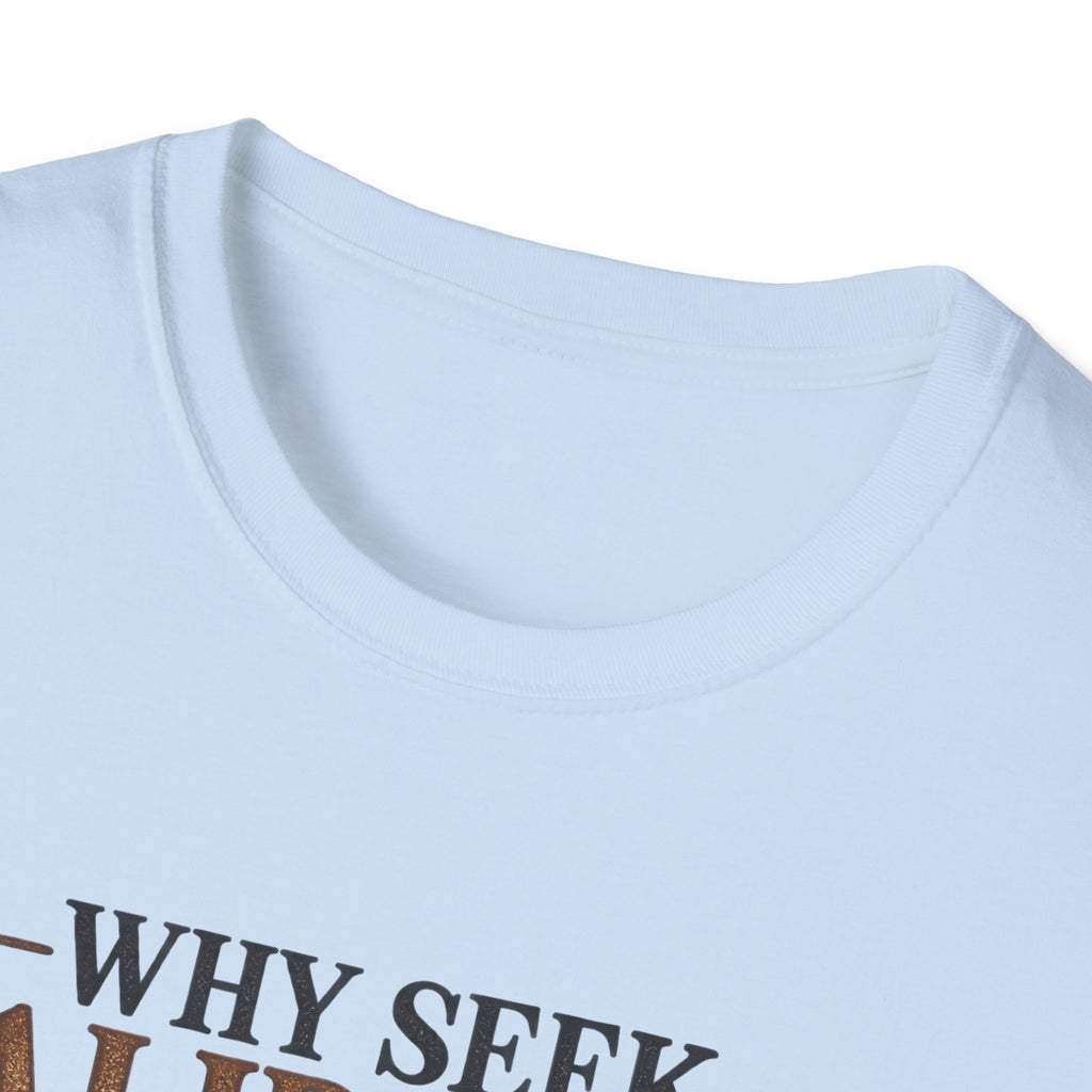 Why Seek Validation - Classic Tee