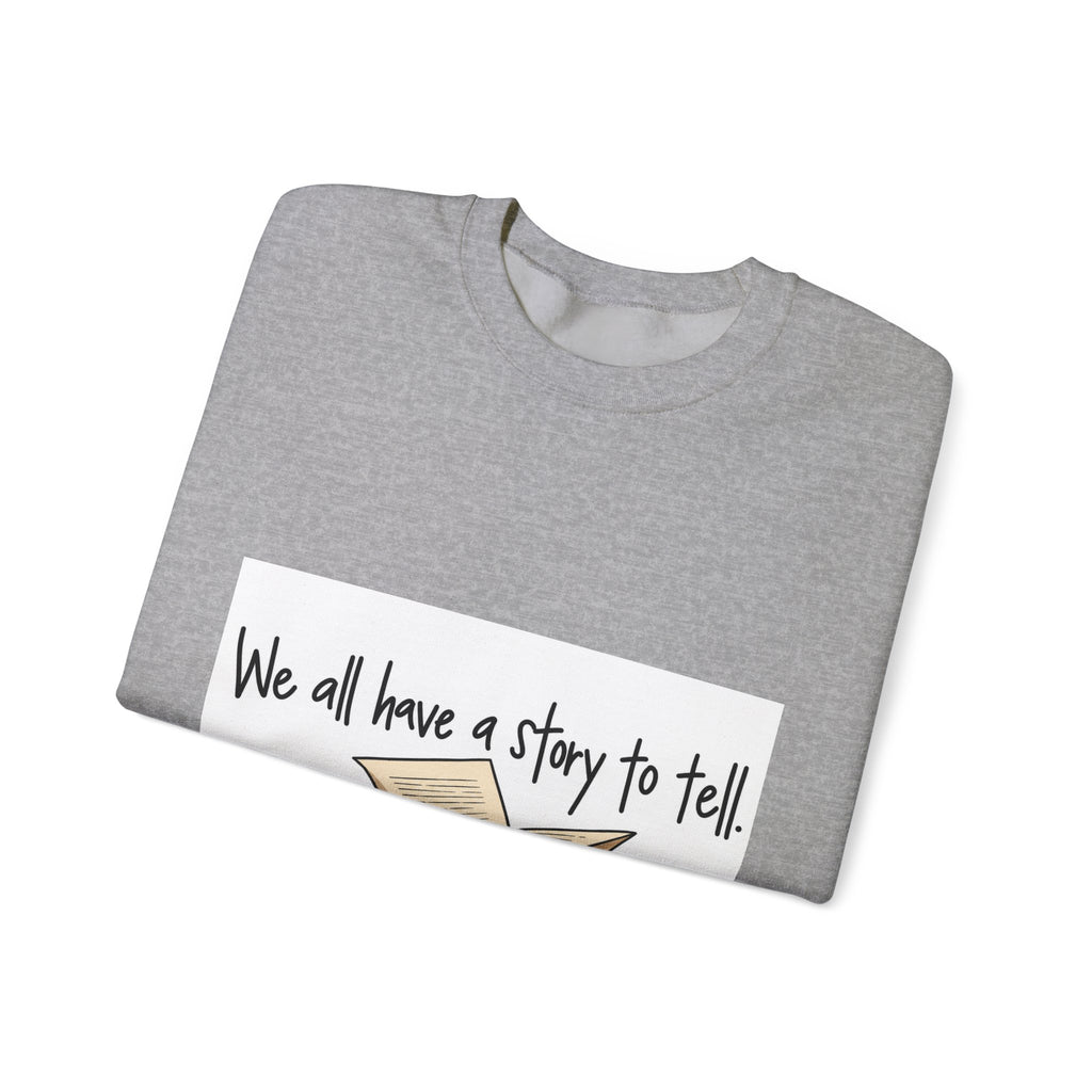 We All Have a Story to Tell - Crewneck Sweatshirt