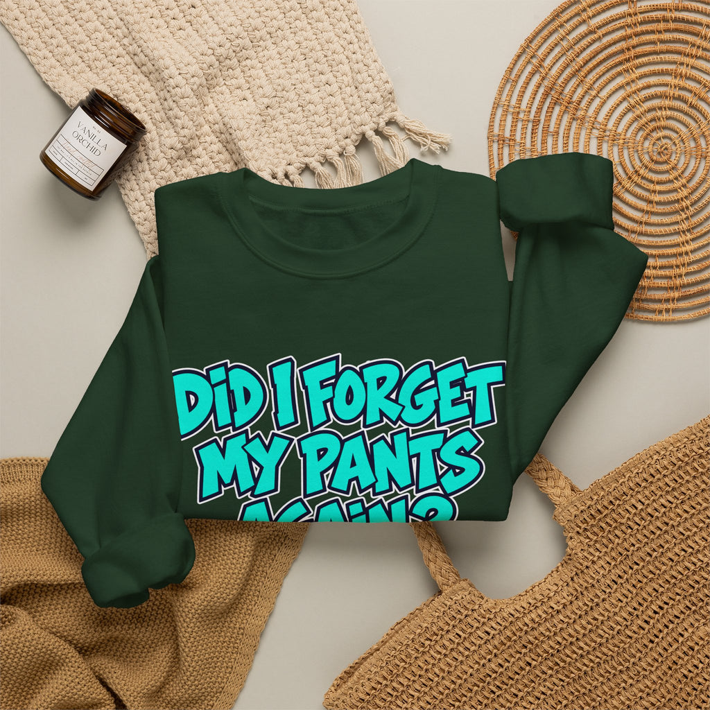 Did I Forget My Pants Again - Crewneck Sweatshirt