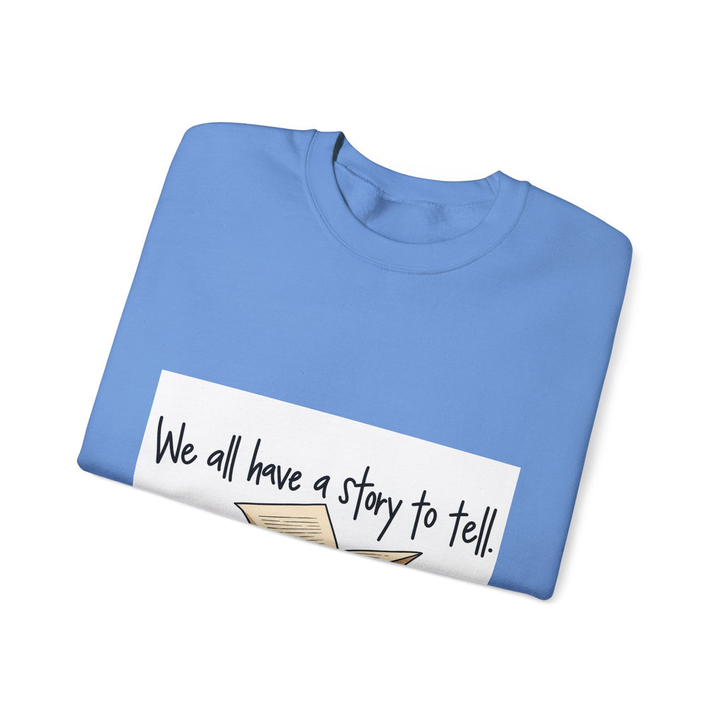 We All Have a Story to Tell - Crewneck Sweatshirt