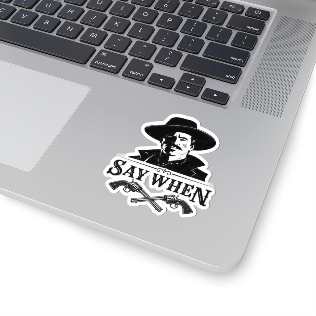 Say When - Kiss-Cut Sticker