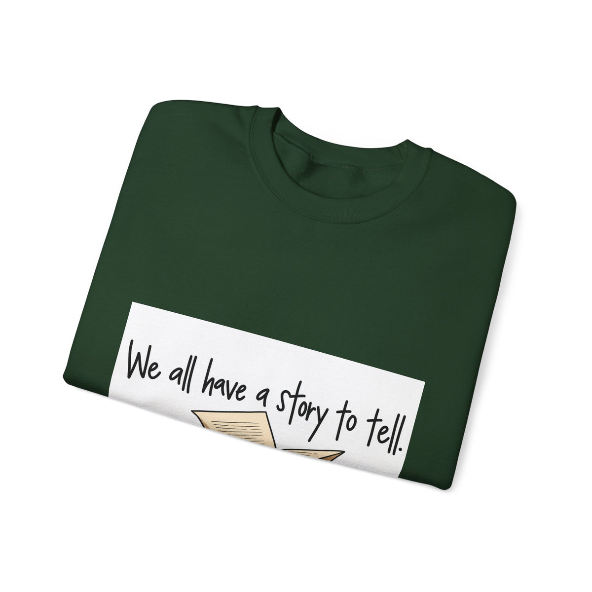 We All Have a Story to Tell - Crewneck Sweatshirt