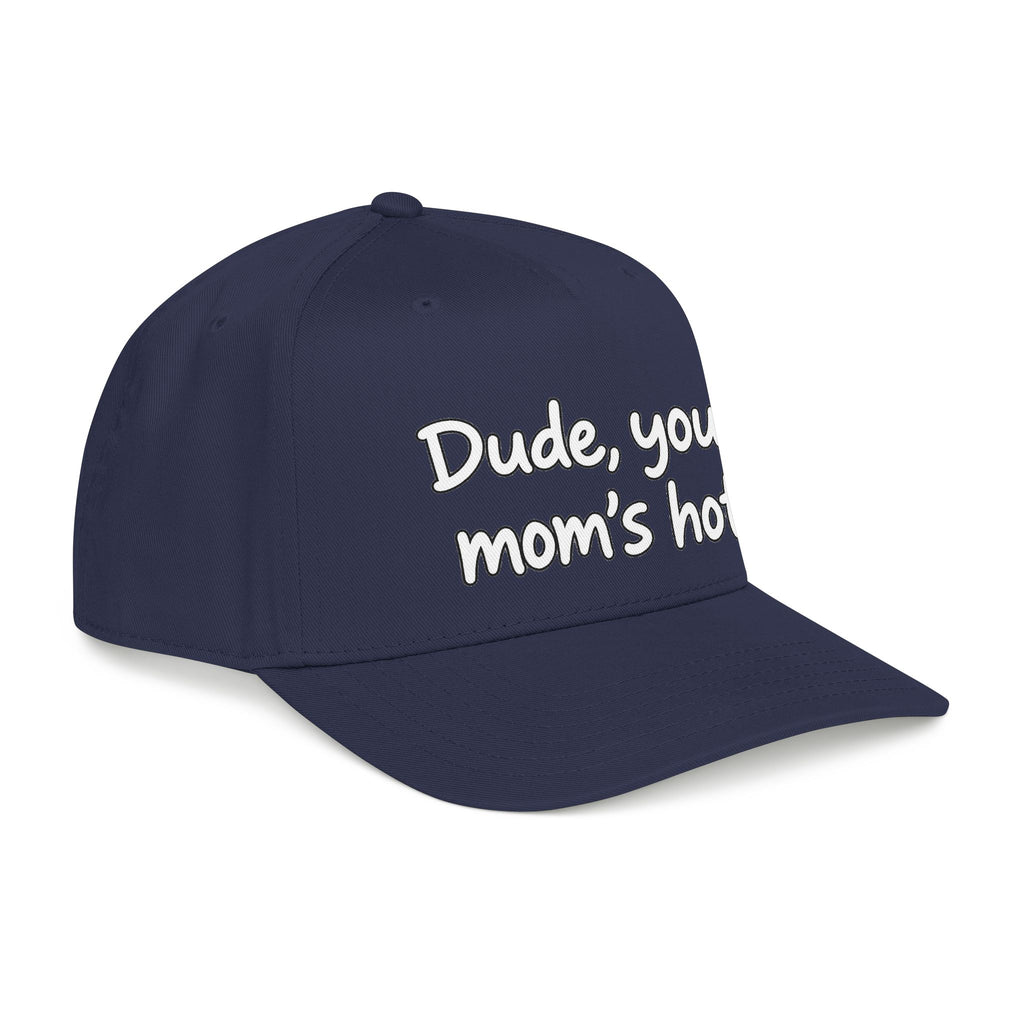 Dude Your Moms Hot - OTTO Baseball Hat