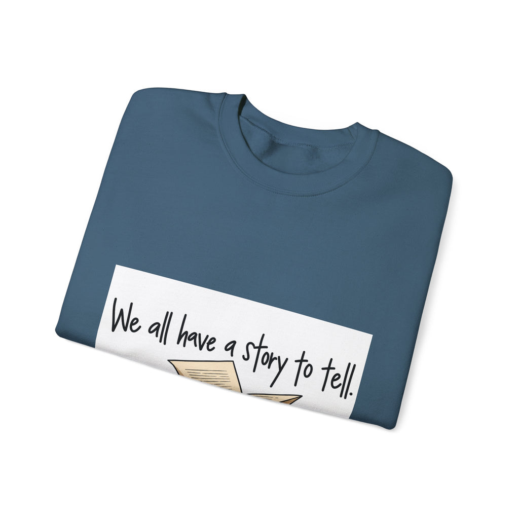 We All Have a Story to Tell - Crewneck Sweatshirt
