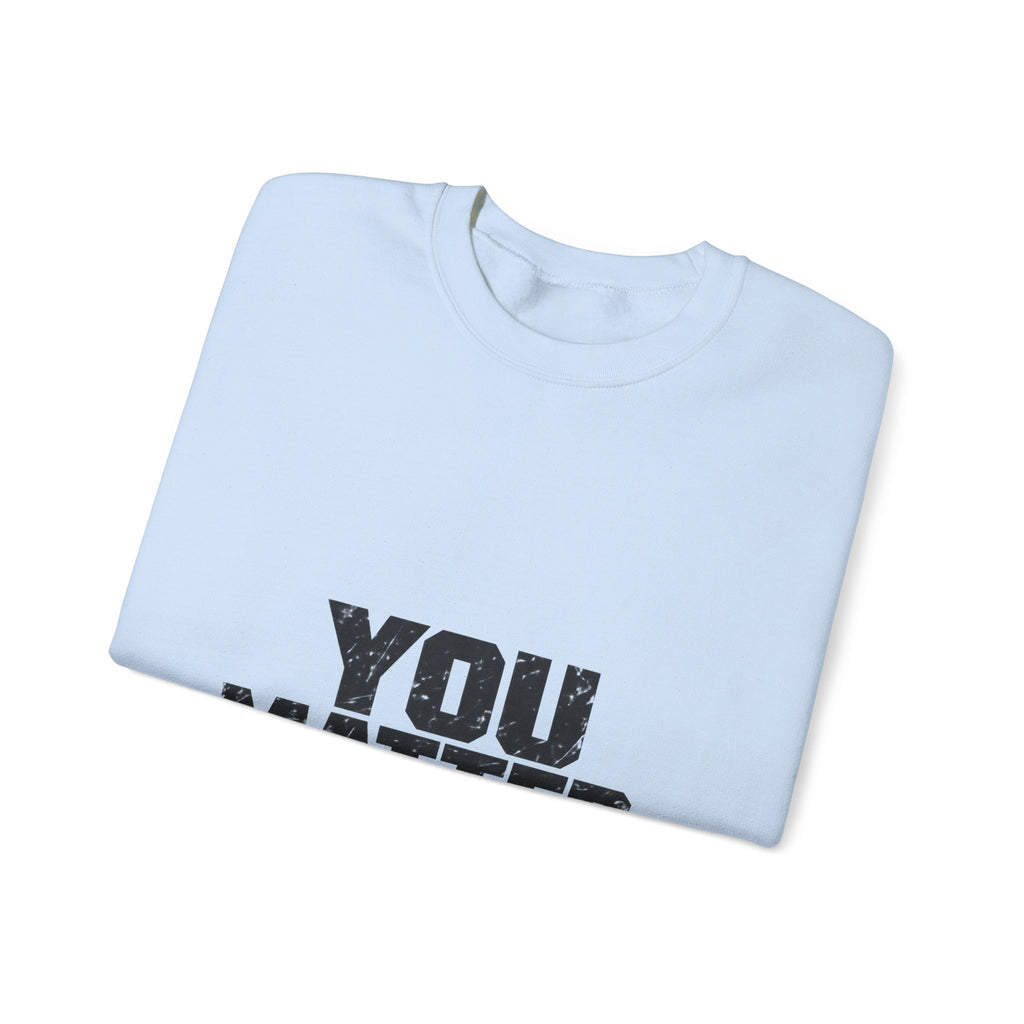 You Matter - Crewneck Sweatshirt