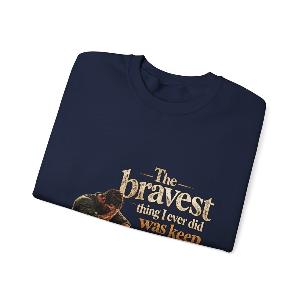 The Bravest Thing I Ever Did Was Keep Living - Crewneck Sweatshirt