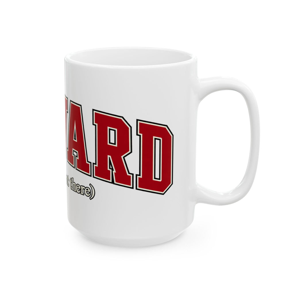 Harvard - I Never Went There - Ceramic Mug 11oz and 15oz