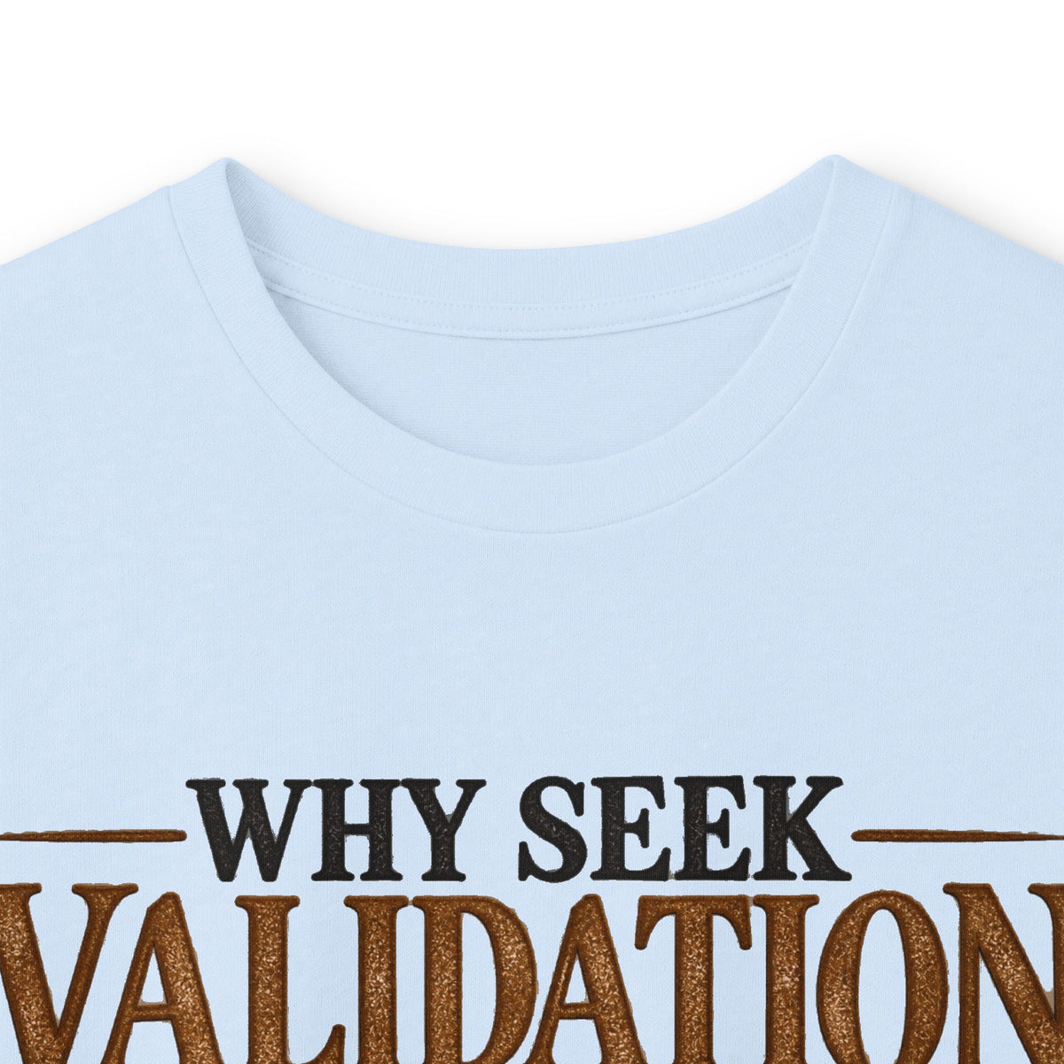 Why Seek Validation - Unisex Ultra Cotton Long Sleeve Tee