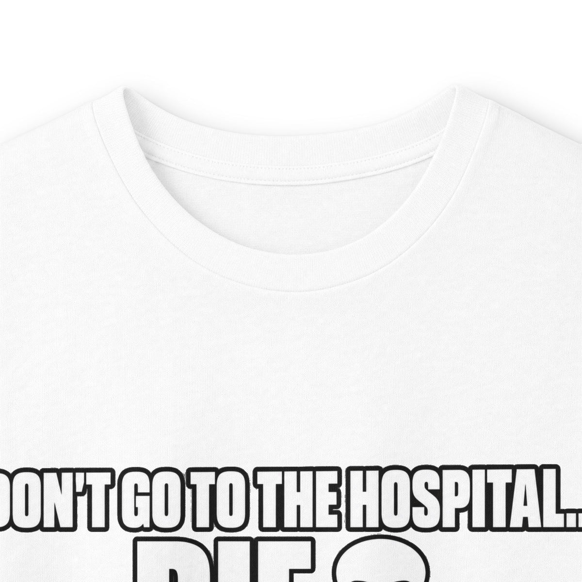Dont Go to the Hospital - White Outlined - Unisex Ultra Cotton Long Sleeve Tee