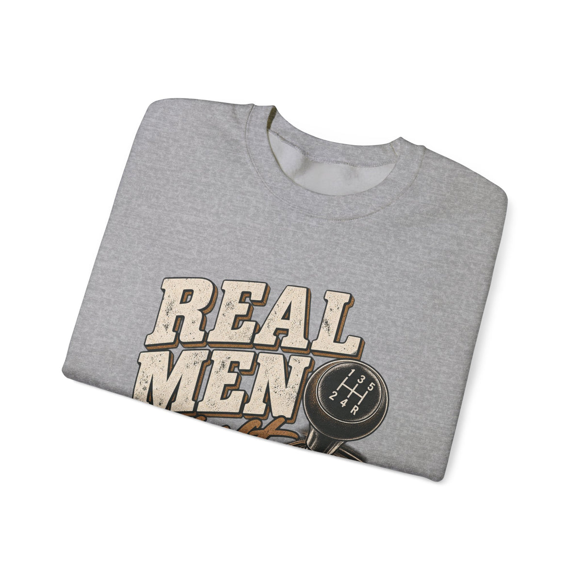 Real Men Shift - Crewneck Sweatshirt