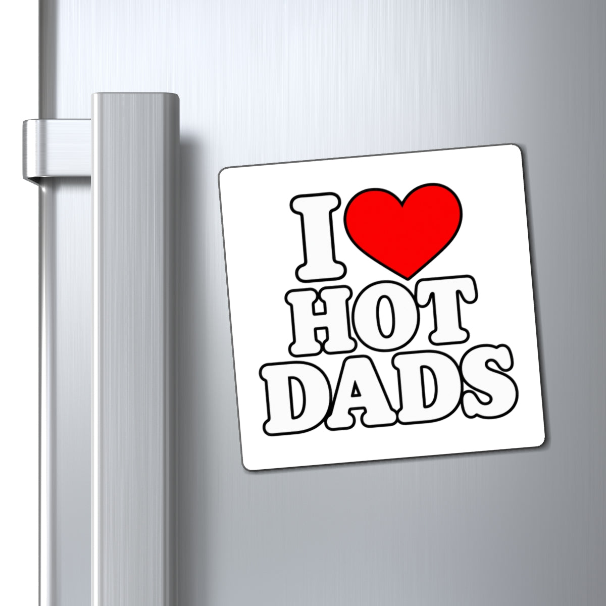 I Love Hot Dads - Magnet
