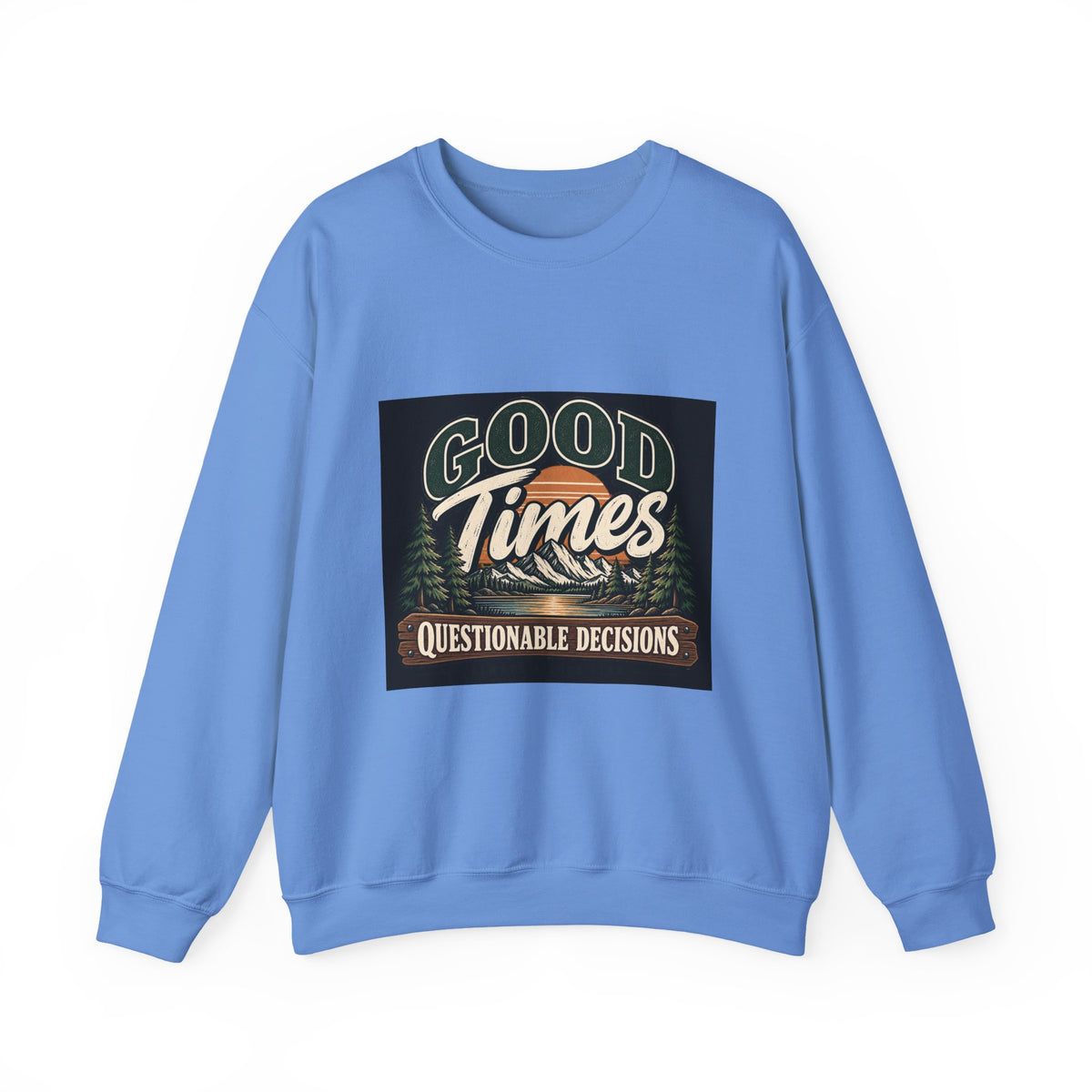 Good Times Questionable Decisions - Crewneck Sweatshirt