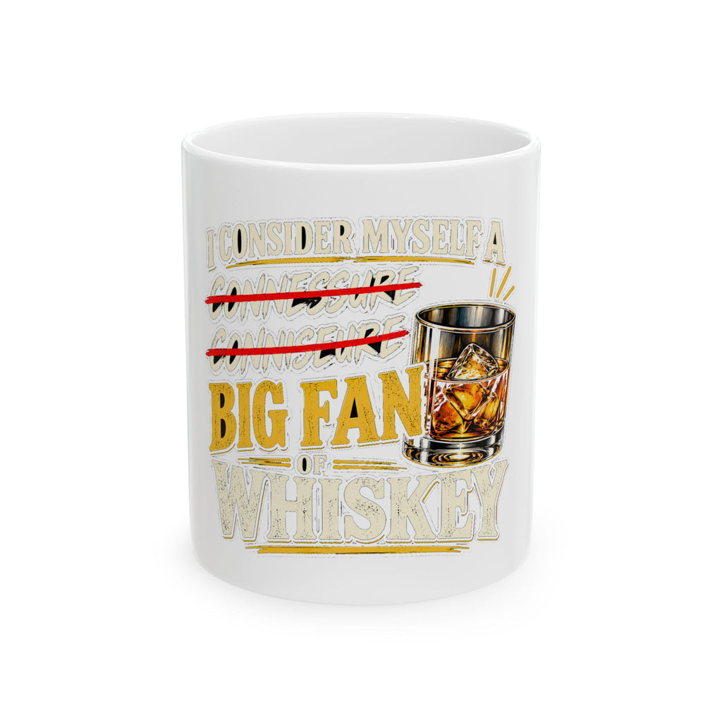 Big Fan of Whiskey - Ceramic Mug 11oz and 15oz