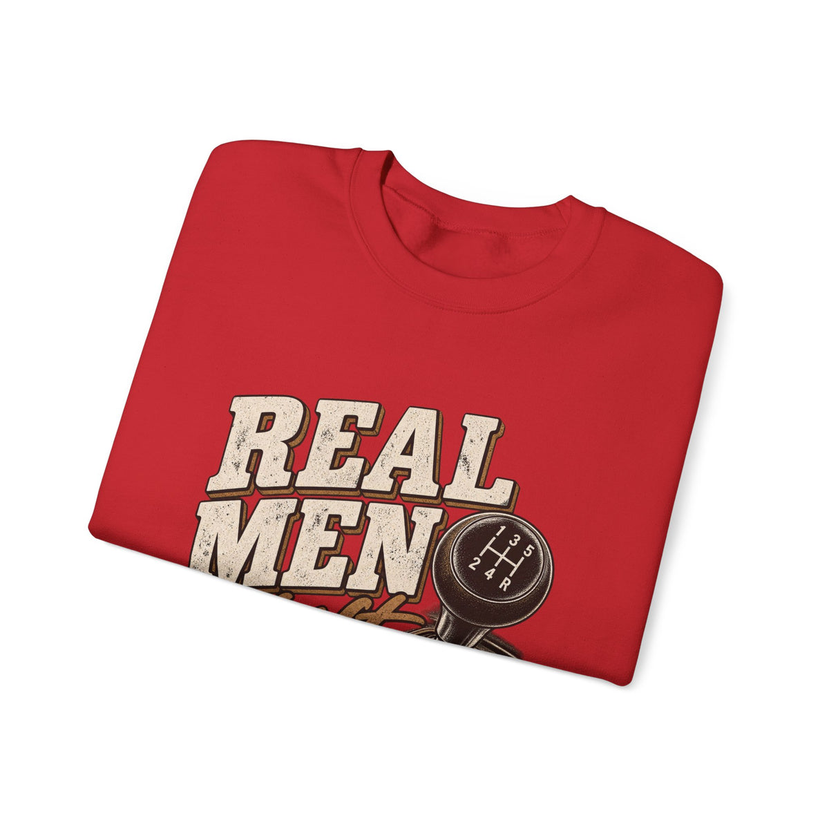 Real Men Shift - Crewneck Sweatshirt