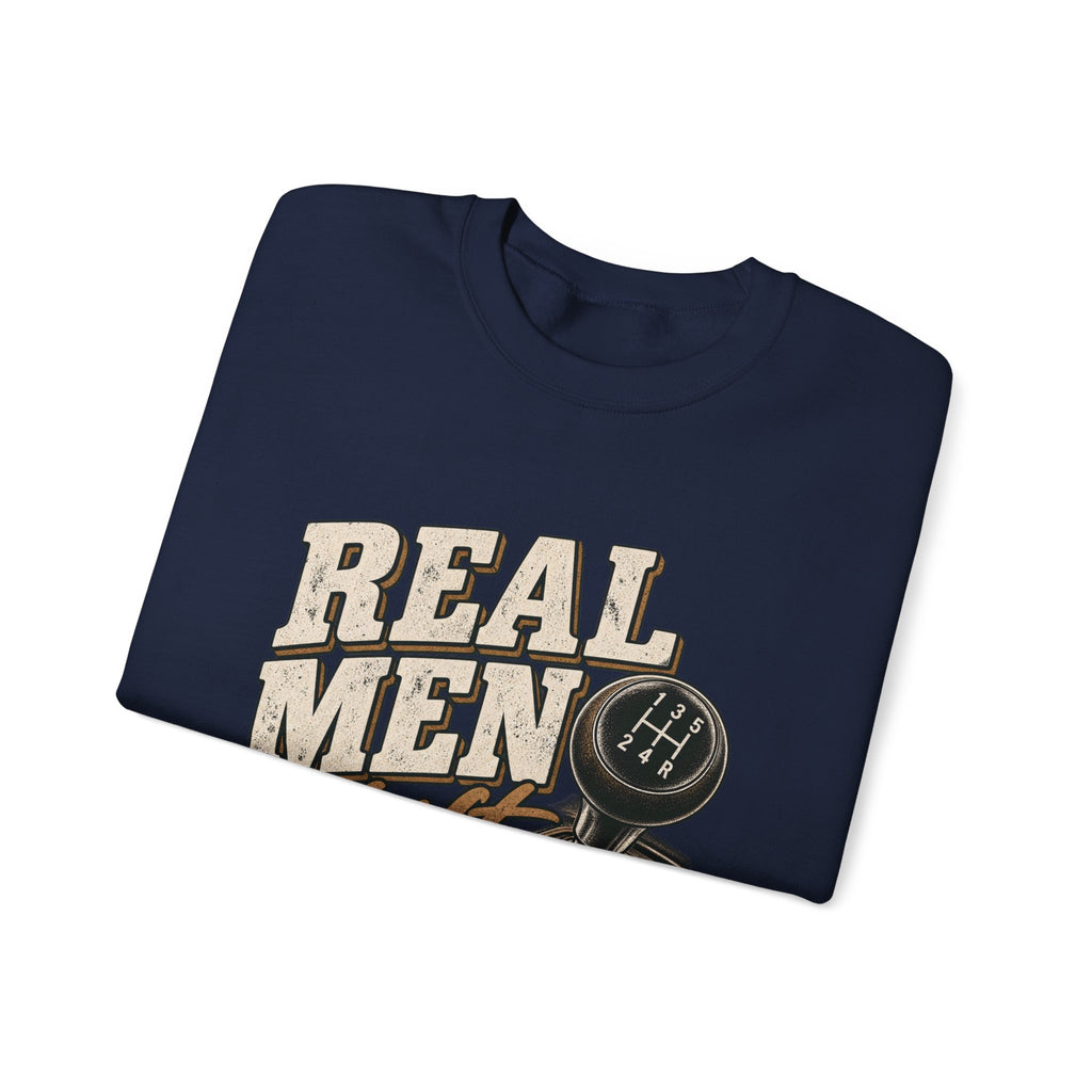 Real Men Shift - Crewneck Sweatshirt